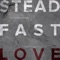 Steadfast Love artwork