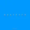 Whatever... - Single album lyrics, reviews, download