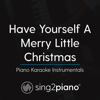 Have Yourself a Merry Little Christmas (Key of F#) [Piano Karaoke Version] - Sing2Piano
