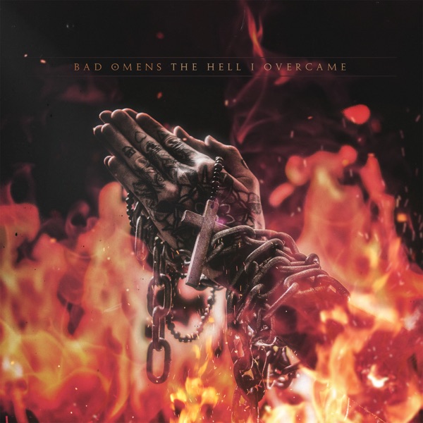 Bad Omens - The Hell I Overcame [single] (2018)