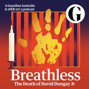 Breathless, episode 1: The death in custody of David Dungay