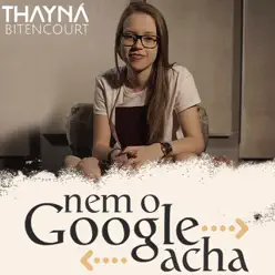 Nem o Google Acha - Single - Thayná Bitencourt