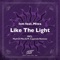 Like the Light (feat. Miwa) - Ism lyrics