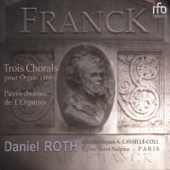 César Franck: Le testament musical (Grandes Orgues Aristide Cavaillé-Coll de Saint-Sulpice, Paris) - Daniel Roth