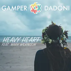 Heavy Heart (feat. Mark Wilkinson) - Single by GAMPER & DADONI album reviews, ratings, credits
