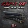 Came Up (feat. Kiing Rod & Singular) - Single album lyrics, reviews, download