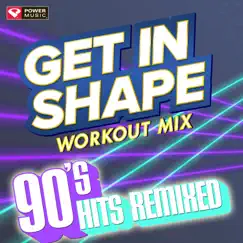Get In Shape - 90's Hits Remixed (60 Min Non-Stop Workout Mix [128 BPM]) by Power Music Workout album reviews, ratings, credits