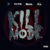 Kill Mode (feat. Mastamind, Menacide & Ritt Theme) - Single album lyrics, reviews, download