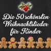 Die 50 schönsten Weihnachtslieder für Kinder