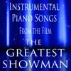 Instrumental Piano Songs (From the Film "the Greatest Showman") album lyrics, reviews, download