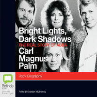 Carl Palm - Bright lights dark shadows: The real story of Abba (Unabridged) artwork