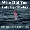Who Did You Lift Up Today - Single album lyrics, reviews, download