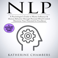 Katherine Chambers - NLP: A Psychologist's Guide to Master Influence & Human Behavior Through Personal Mind Control (Unabridged) artwork