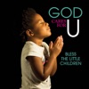 God Cares for U - Bless the Little Children