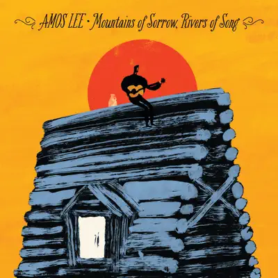Mountains of Sorrow, Rivers of Song - Amos Lee Mountains of Sorrow, Rivers of Song - Amos Lee