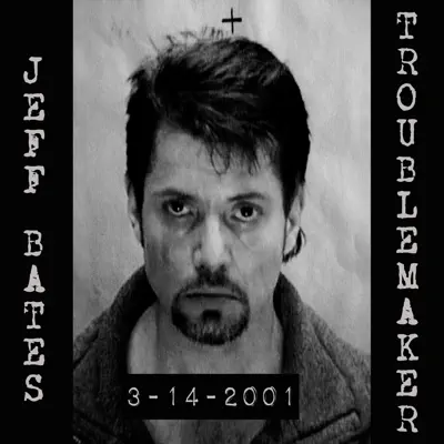 Troublemaker - Jeff Bates