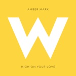 High On Your Love by Amber Mark