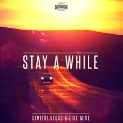 Stay a While (feat. Like Mike) - Dimitri Vegas & Like Mike