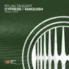 Cypress / Vanquish - Single album lyrics, reviews, download