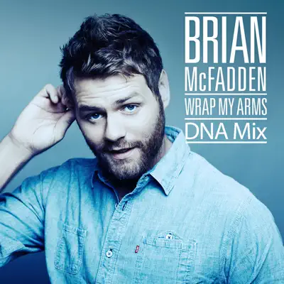 Wrap My Arms (DNA MIx) - Single - Brian McFadden