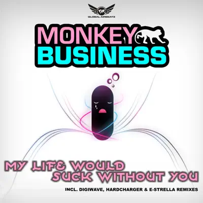 My Life Would Suck Without You - Monkey Business My Life Would Suck Without You - Monkey Business