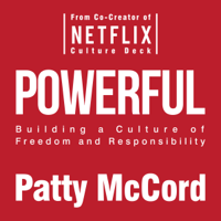Patty McCord - Powerful: Building a Culture of Freedom and Responsibility (Unabridged) artwork