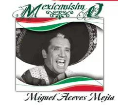Mexicanísimo: Miguel Aceves Mejía by Miguel Aceves Mejía album reviews, ratings, credits