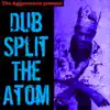 Dub Split the Atom album lyrics, reviews, download