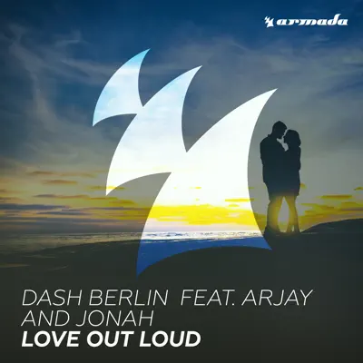 Love Out Loud (feat. Arjay and Jonah) - Single - Dash Berlin