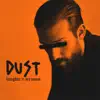 Dust (feat. Reo Cragun) - Single album lyrics, reviews, download