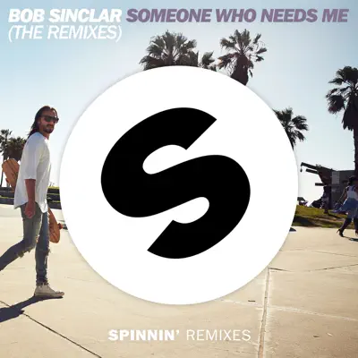 Someone Who Needs Me: The Remixes - EP - Bob Sinclar