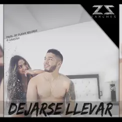 Dejarse Llevar - Single by Sanchez SZ album reviews, ratings, credits