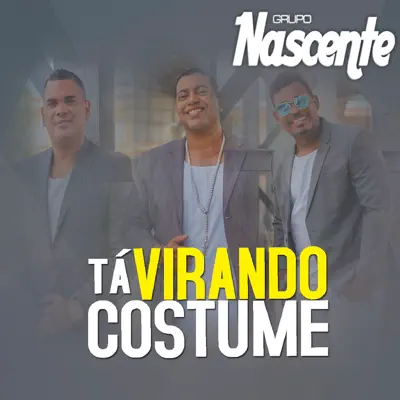 Tá Virando Costume - Single - Grupo Nascente