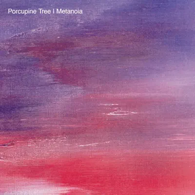 Metanoia (Remastered) - Porcupine Tree