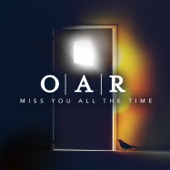 O.A.R. - Miss You All The Time