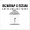 Antes Que Sea Tarde (Bizarrap Remix) - Bizarrap & Estani lyrics