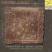 Swamp Songs - Improvisations for 2 Organs (The Historical Organs of Mexico City Metropolitan Cathedral) - Jürgen Essl & Jeremy Joseph