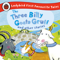 Ladybird - The Three Billy Goats Gruff and Other Stories: Ladybird First Favourite Tales artwork