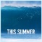 This Summer (Deluxe Single) - Single