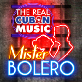 The Real Cuban Music - Mister Bolero (Remasterizado) - Varios Artistas