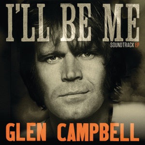 Glen Campbell: I’ll Be Me - EP