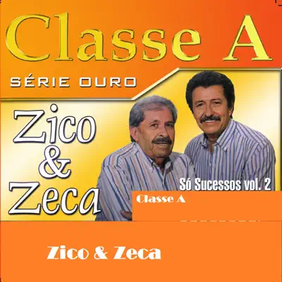 Classe A: Zico & Zeca, Vol. 2 - Zico e Zeca