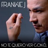 No Te Quiero Ver Con Él - Single