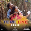 Tere Liye (Remix by DJ Kiran Kamath (From "Namaste England")) - Single