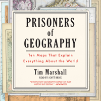 Tim Marshall - Prisoners of Geography: Ten Maps That Explain Everything About the World artwork