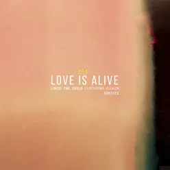 Love Is Alive (feat. Elohim) [Remixes] - EP - Louis The Child