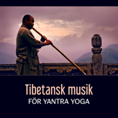 Tibetansk musik för yantra yoga - Upplev yoga i rörelse, koordinera kropp, energi och sinne, andas djupt för avkoppling - Akademin För Hatha Yoga