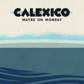 Calexico - Maybe On Monday- demo