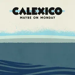 Maybe on Monday EP - Calexico