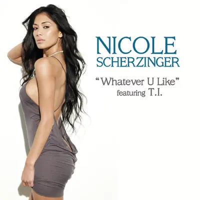 Whatever U Like (feat. T.I.) - Single - Nicole Scherzinger